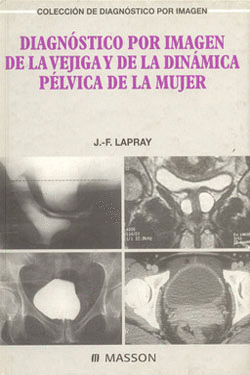 DIAGNOSTICO POR IMAGEN DE LA VEJIGA Y DE LA DINAMICA PELVICA DE LA MUJER