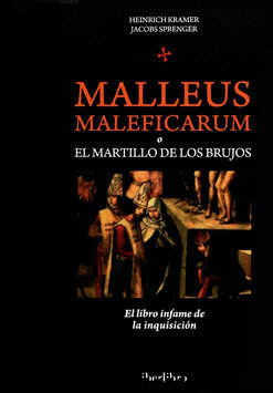 MALLEUS MALEFICARUM O EL MARTILLO DE LOS BRUJOS