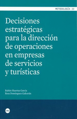 DECISIONES ESTRATEGICAS PARA LA DIRECCION DE OPERACIONES EN EMPRESAS DE SERVICIOS Y TURISTICAS