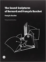 THE SOUND SCULPTURES OF BERNARD AND FRANCOIS BASCHET