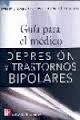 DEPRESION Y TRASTORNOS BIPOLARES   GUIA PARA EL MEDICO