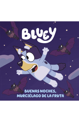 BLUEY. UN CUENTO - BUENAS NOCHES, MURCIÉLAGO DE LA FRUTA