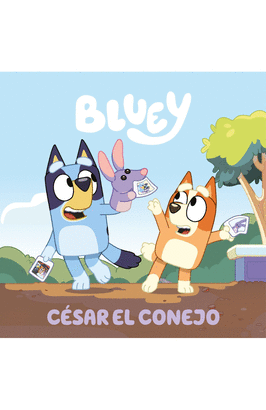 BLUEY 10: CÉSAR EL CONEJO. UN CUENTO