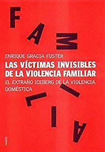 LAS VICTIMAS INVISIBLES DE LA VIOLENCIA FAMILIAR