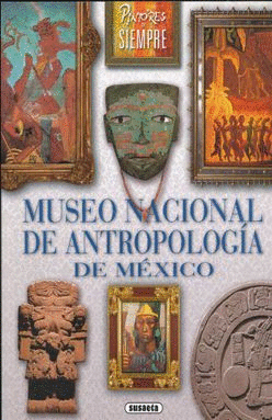 MUSEO NACIONAL DE ANTROPOLOGIA DE MEXICO