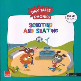 TINY TALES PHONICS. SCOOTING AND SKATING (PRE-A1)