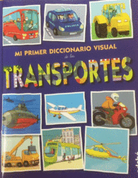 MI PRIMER DICCIONARIO VISUAL DE LOS TRANSPORTES