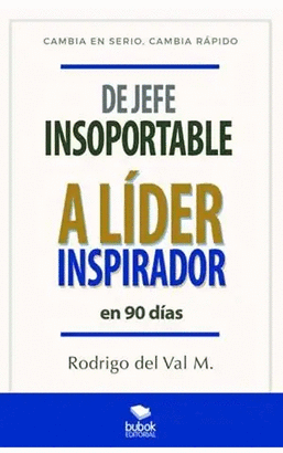 DE JEFE INSOPORTABLE A LÍDER INSPIRADOR