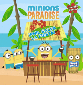 MINIONS PARADISE. ¡PHIL SALVA LA FIESTA!