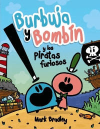 BURBUJA Y BOMBIN Y LOS PIRATAS FURIOSOS