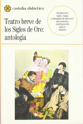 TEATRO BREVE DE LOS SIGLOS DE ORO. ANTOLOGÍA