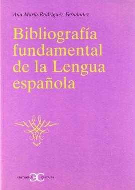 BIBLIOGRAFIA FUNDAMENTAL DE LA LENGUA ESPAÑOLA