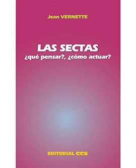 LAS SECTAS: ¿QUE PENSAR?, ¿COMO ACTUAR?
