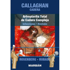 CALLAGHAN: CADERA: ARTROPLASTIA TOTAL DE CADERA COMPLEJA: INFECCIONES - REVISION
