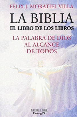 LA BIBLIA: EL LIBRO DE LOS LIBROS LA PALABRA DE DIOS AL ALCANCE DE TODOS
