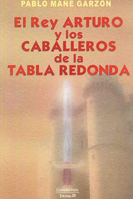 EL REY ARTURO Y LOS CABALLEROS DE LA TABLA REDONDA