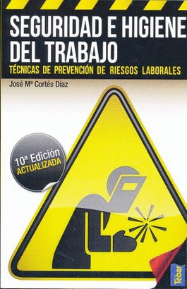 SEGURIDAD E HIGIENE EN EL TRABAJO. 10° EDICION ACTUALIZADA