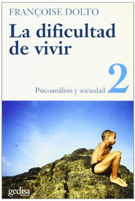 LA DIFICULTAD DE VIVIR 2 PSICOANALISIS Y SOCIEDAD