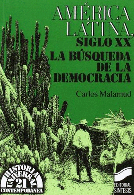 AMERICA LATINA EN EL SIGLO XX: LA BUSQUEDA DE LA DEMOCRACIA