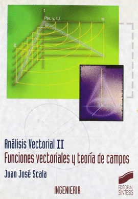 ANALISIS VECTORIAL II: FUNCIONES VECTORIALES Y TEORIA DE CAMPOS