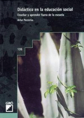 DIDÁCTICA EN EDUCACIÓN SOCIAL. ENSEÑAR APRENDER FUERA ESCUELA