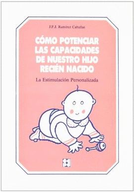 COMO POTENCIAR LAS CAPACIDADES DE NUESTRO HIJO RECIEN NACIDO