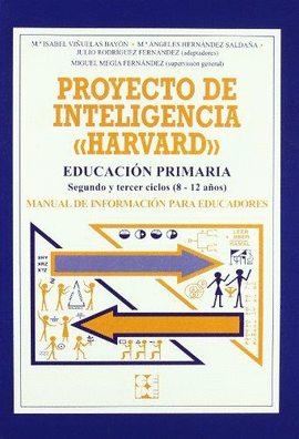 PROYECTO DE INTELIGENCIA HARVARD EDUACACION PRIMARIA MANUAL DE INFORMACION PARA EDUCADORES