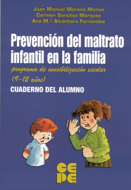 PREVENCION DEL MALTRATO INFANTIL EN LA FAMILIA: PROGRAMA DE SENSI BILIZACION ESCOLAR (9-12)