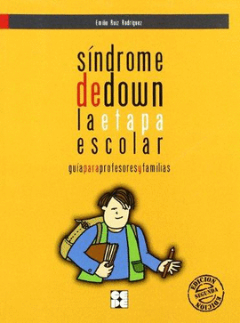 SINDROME DE DOWN LA ETAPA ESCOLAR GUIA PARA PROFESORES Y FAMILIAS