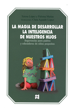 LA MAGIA DE DESARROLLAR LA INTELIGENCIA DE NUESTROS HIJOS