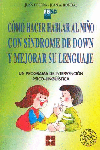 COMO HACER HABLAR AL NIÑO CON SINDROME DE DOWN Y MEJORAR SU LENGUAJE