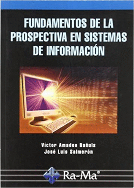 FUNDAMENTOS DE LA PROSPECTIVA EN SISTEMAS DE INFORMACIÓN