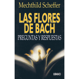 LAS FLORES DE BACH  PREGUNTAS Y RESPUESTAS