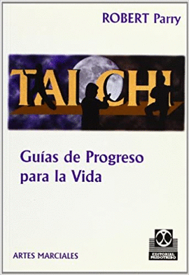 TAI CHI: GUIAS DE PROGRESO PARA LA VIDA