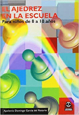 EL AJEDREZ EN LA ESCUELA: PARA NIÑOS DE 8 A 10 AÑOS