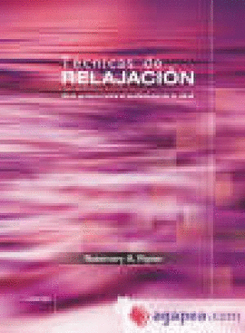 TÉCNICAS DE RELAJACIÓN. GUÍA PRÁCTICA PARA EL PROFESIONAL DE LA SALUD