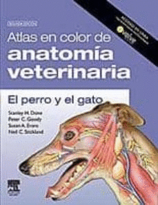 ATLAS EN COLOR DE ANATOMÍA VETERINARIA. EL PERRO Y DEL GATO