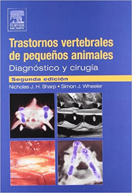 TRASTORNOS VERTEBRALES DE PEQUEÑOS ANIMALES: DIAGNÓSTICO Y CIRUGÍA, 2E