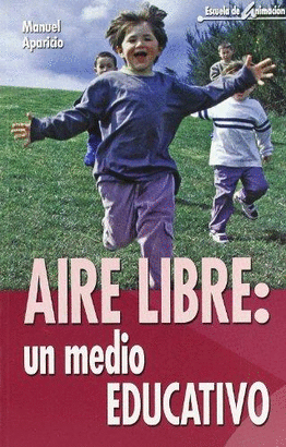 AIRE LIBRE: UN MEDIO EDUCATIVO