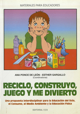 RECICLO, CONSTRUYO, JUEGO Y ME DIVIERTO