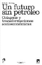 UN FUTURO SIN PETROLEO COLAPSOS Y TRANSF SOCIOECONOM