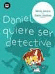 DANIEL QUIERE SER DETECTIVE