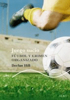 JUEGO SUCIO.  FUTBOL Y CRIMEN ORGANIZADO