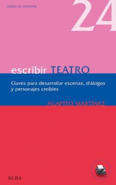 ESCRIBIR TEATRO. UNA GUIA PRACTICA PARA CREAR TEXTOS