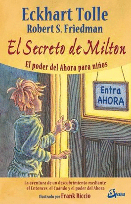 SECRETO DE MILTON, EL. EL PODER DEL AHORA PARA NIÑOS