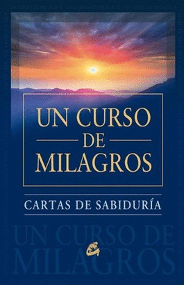 UN CURSO DE MILAGROS. CARTAS DE SABIDURIA