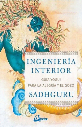 INGENIERIA INTERIOR. GUIA YOGUI PARA LA ALEGRIA Y EL GOZO