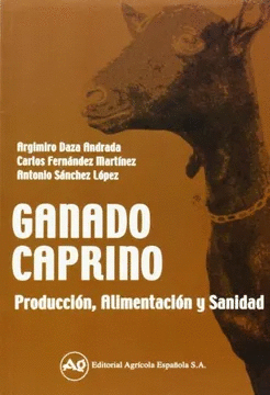 GANADO CAPRINO: PRODUCCIÓN, ALIMENTACIÓN Y SANIDAD