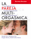 LA PAREJA MULTIORGÁSMICA. SECRETOS SEXUALES QUE TODA PAREJA DEBERÍA CONOCER