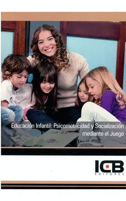 EDUCACION INFANTIL: PSICOMOTRICIDAD Y SOCIALIZACION MEDIANTE EL JUEGO